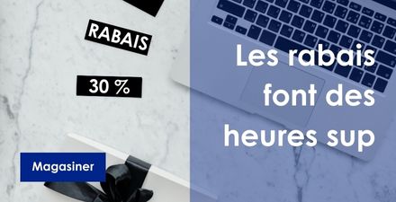 les rabais font des heures sup